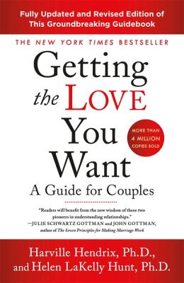  Getting the Love You Want: A Guide for Couples - A Symphony of Emotional Needs and Relational Alchemy