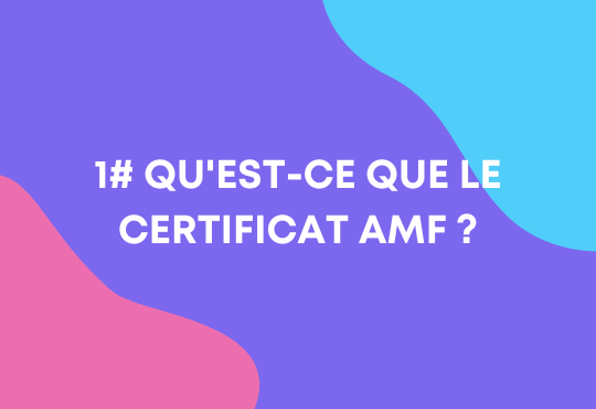 Le certificat AMF, c'est quoi ?